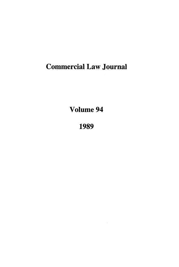 handle is hein.journals/clla94 and id is 1 raw text is: Commercial Law Journal
Volume 94
1989


