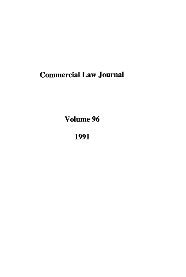 handle is hein.journals/clla96 and id is 1 raw text is: Commercial Law Journal
Volume 96
1991



