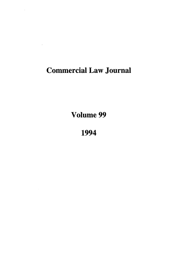 handle is hein.journals/clla99 and id is 1 raw text is: Commercial Law Journal
Volume 99
1994


