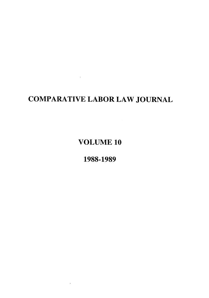 handle is hein.journals/cllpj10 and id is 1 raw text is: COMPARATIVE LABOR LAW JOURNAL
VOLUME 10
1988-1989



