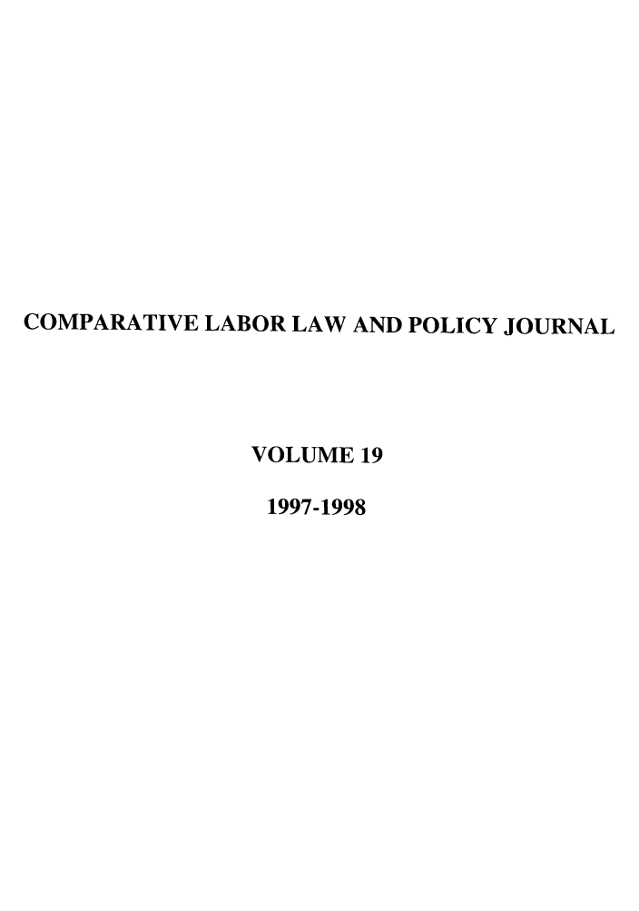 handle is hein.journals/cllpj19 and id is 1 raw text is: COMPARATIVE LABOR LAW AND POLICY JOURNAL
VOLUME 19
1997-1998



