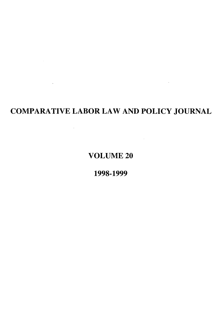 handle is hein.journals/cllpj20 and id is 1 raw text is: COMPARATIVE LABOR LAW AND POLICY JOURNAL
VOLUME 20
1998-1999


