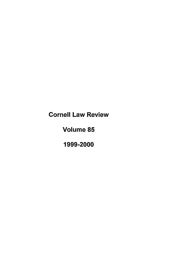 handle is hein.journals/clqv85 and id is 1 raw text is: Cornell Law Review
Volume 85
1999-2000



