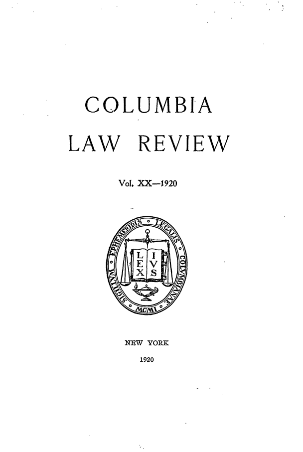 handle is hein.journals/clr20 and id is 1 raw text is: COLUMBIA
LAW REVIEW
Vol. XX-1920

NEW YORK

1920


