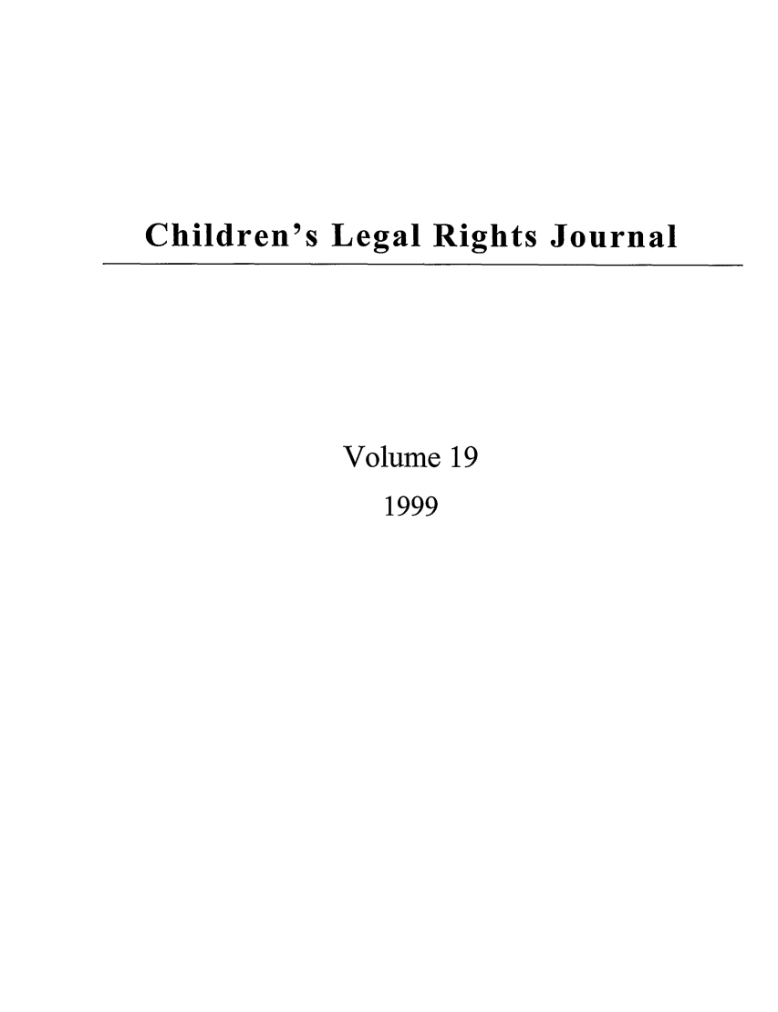 handle is hein.journals/clrj19 and id is 1 raw text is: Children's Legal Rights Journal

Volume 19
1999


