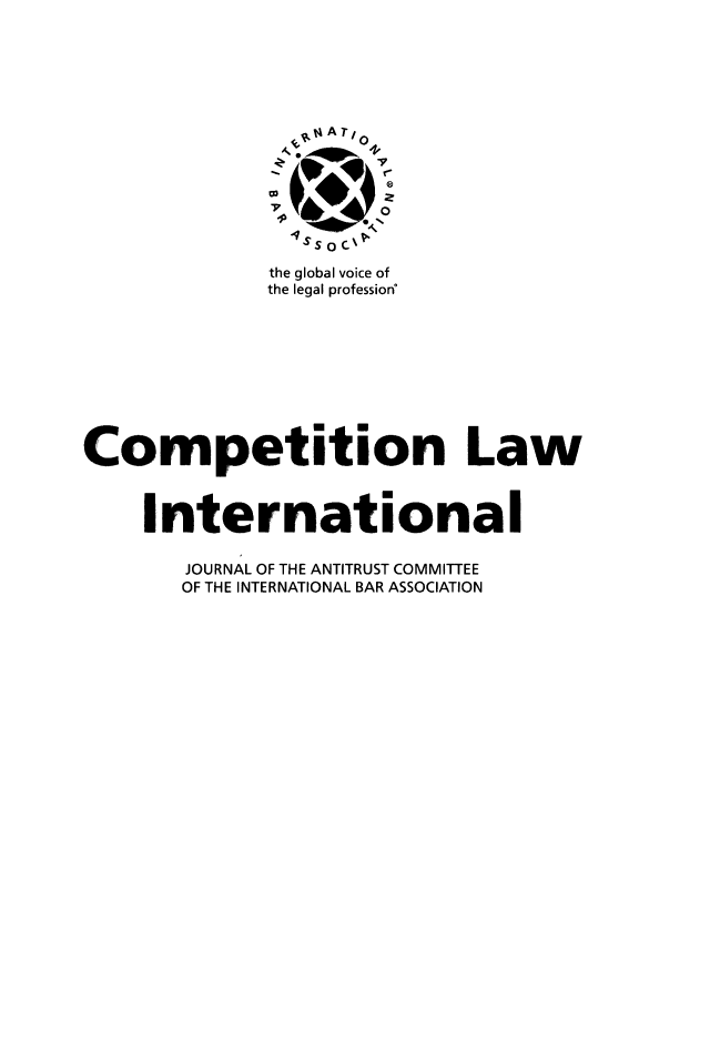 handle is hein.journals/cmpetion10 and id is 1 raw text is: 70
the global voice of
the legal professionW
Competition Law
International
JOURNAL OF THE ANTITRUST COMMITTEE
OF THE INTERNATIONAL BAR ASSOCIATION


