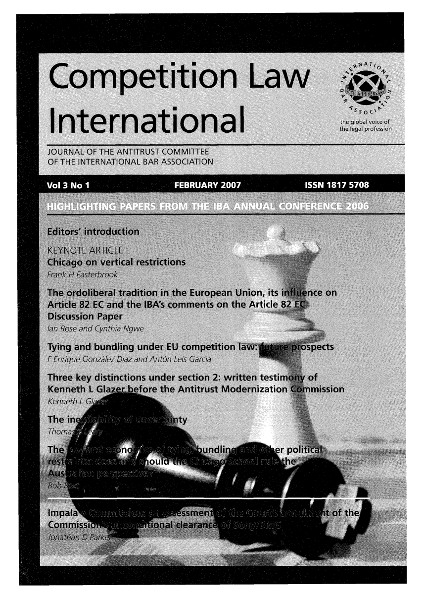 handle is hein.journals/cmpetion3 and id is 1 raw text is: Competition Law1-%11
Inte nati  nalthe global voice of
Intern tionathe legal profession
JOURNAL OF THE ANTITRUST COMMITTEE
OF THE INTERNATIONAL BAR ASSOCIATION
Edtos intodutio
KENT  ARIL
Chicago on verica retrcton
Frank~ H~ Easerboo
TheA oroiea trdiio  inA th uoenU inisifuneo
At<ile<  82  <AA? ~~<«A EC  and theA  A  Aomet  on the Aril  82  EC
Krennet L- E Gsarroo  beoeteAttutM driainCm iso
TheA~      A inV teErpaynoiseo
rs~~ante~cmets o hh rtce
Disusso  pr
Imala                mene and Cythhegw
lnthe ke  ditntinanrrsciok:witeesi. o


