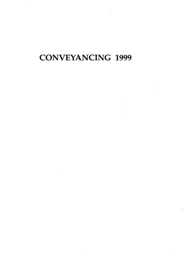 handle is hein.journals/cnvycg1999 and id is 1 raw text is: 




CONVEYANCING 1999



