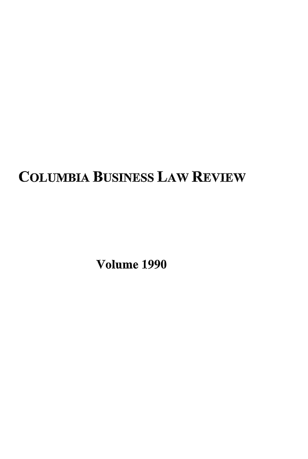 handle is hein.journals/colb1990 and id is 1 raw text is: COLUMBIA BUSINESS LAW REVIEW
Volume 1990


