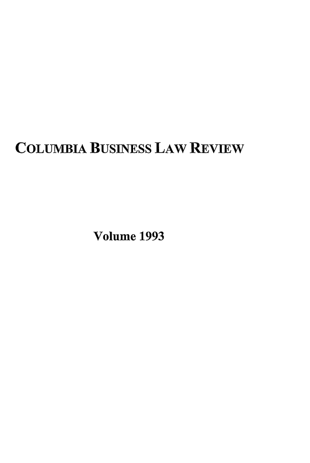 handle is hein.journals/colb1993 and id is 1 raw text is: COLUMBIA BUSINESS LAW REVIEW
Volume 1993


