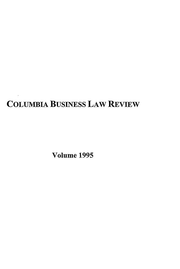 handle is hein.journals/colb1995 and id is 1 raw text is: COLUMBIA BusINEss LAW REVIEW
Volume 1995


