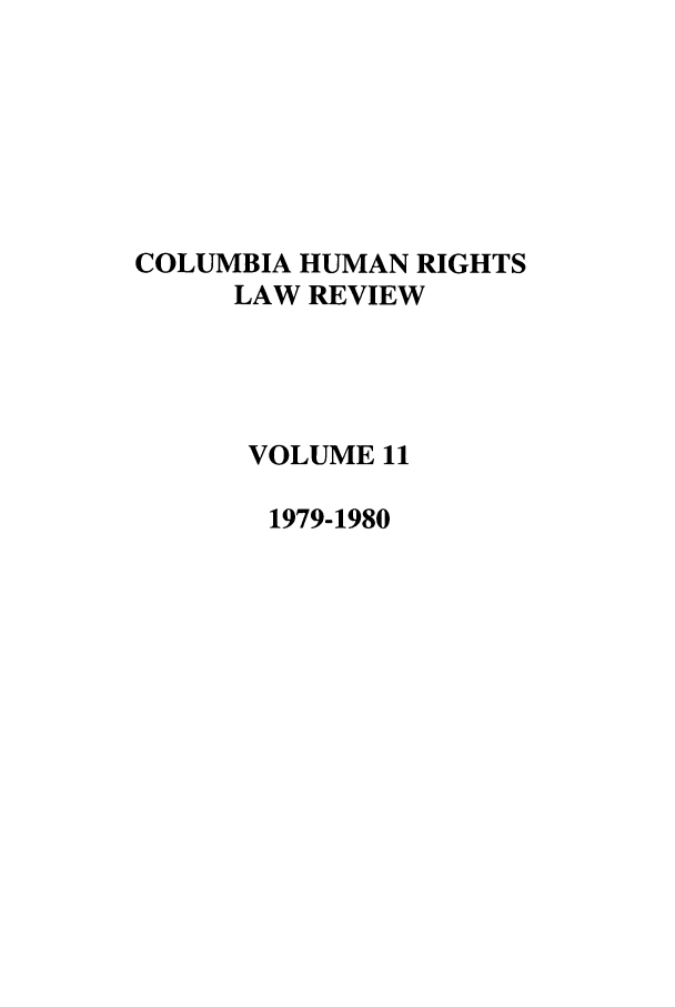 handle is hein.journals/colhr11 and id is 1 raw text is: COLUMBIA HUMAN RIGHTS
LAW REVIEW
VOLUME 11
1979-1980



