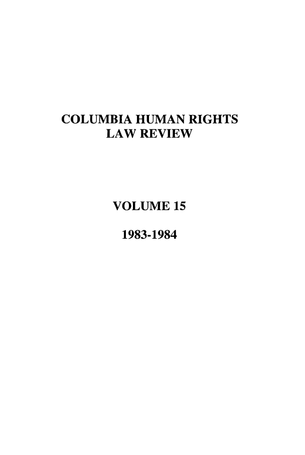 handle is hein.journals/colhr15 and id is 1 raw text is: COLUMBIA HUMAN RIGHTS
LAW REVIEW
VOLUME 15
1983-1984


