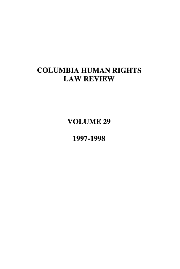 handle is hein.journals/colhr29 and id is 1 raw text is: COLUMBIA HUMAN RIGHTS
LAW REVIEW
VOLUME 29
1997-1998


