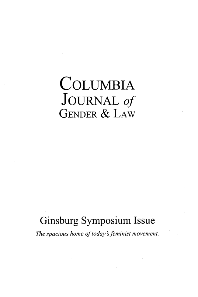handle is hein.journals/coljgl25 and id is 1 raw text is: COLUMBIA
JOURNAL of
GENDER & LAW
Ginsburg Symposium Issue
The spacious home of today's feminist movement.


