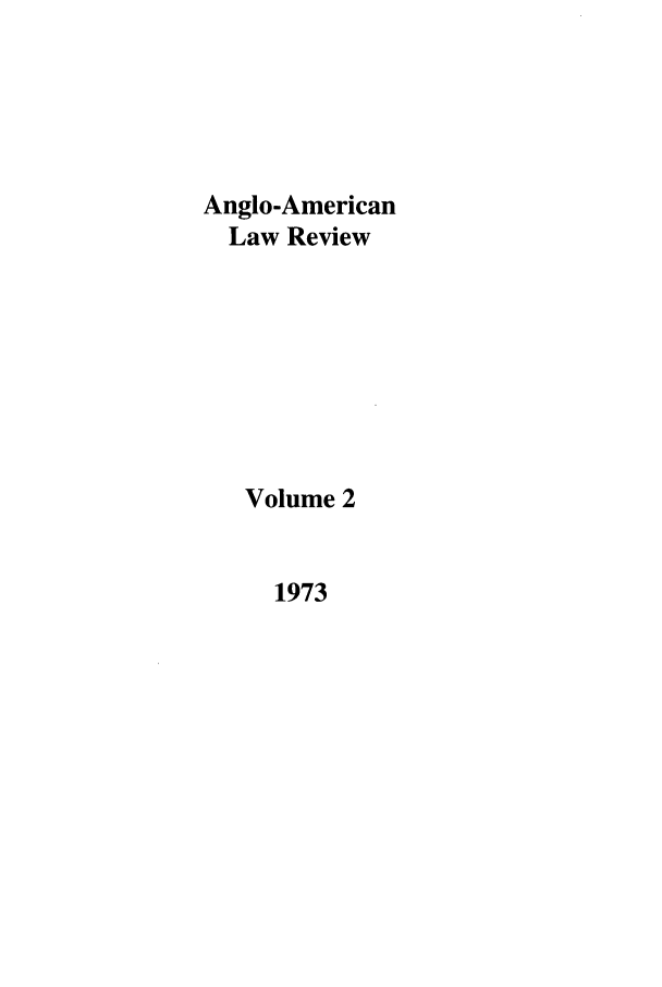 handle is hein.journals/comlwr2 and id is 1 raw text is: Anglo-American
Law Review
Volume 2

1973


