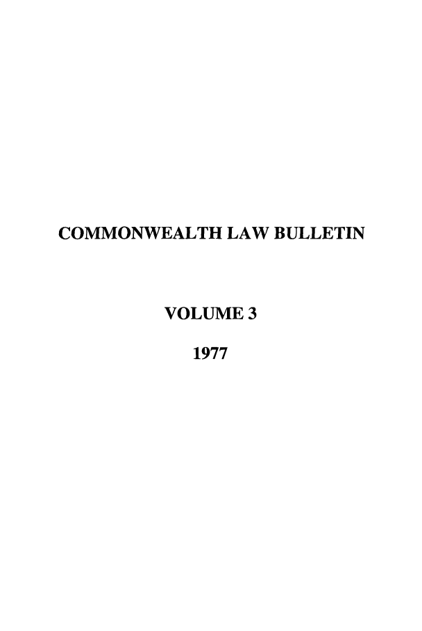 handle is hein.journals/commwlb3 and id is 1 raw text is: COMMONWEALTH LAW BULLETIN
VOLUME 3
1977


