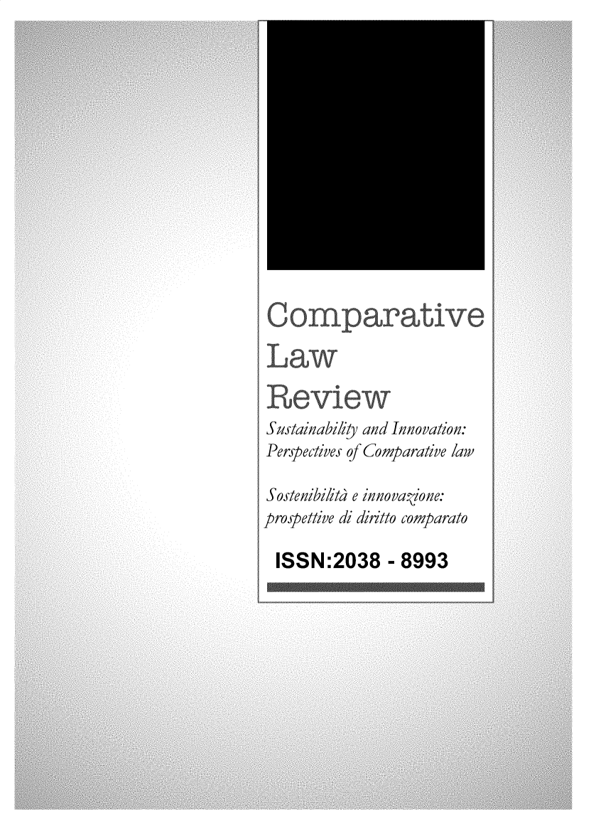 handle is hein.journals/complv14 and id is 1 raw text is: 













Coamp aratîve

Law

Revîew
Sustainability and Innovation:
Perspectives of Comparative law

Sostenibilità e innovaýione:
prospettive di diritto comparato

ISSN:2038 - 8993


