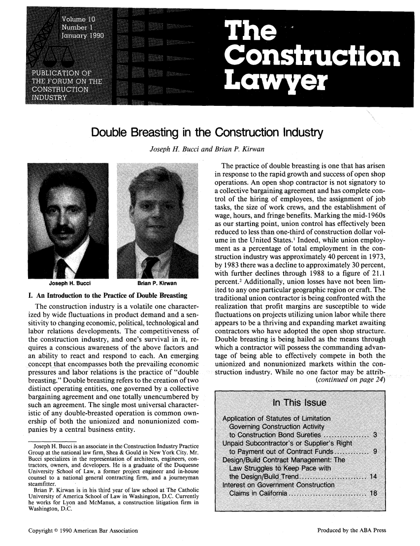 handle is hein.journals/conlaw10 and id is 1 raw text is: Double Breasting in the Construction Industry
Joseph H. Bucci and Brian P. Kirwan

Brian P. Kirwan

I. An Introduction to the Practice of Double Breasting
The construction industry is a volatile one character-
ized by wide fluctuations in product demand and a sen-
sitivity to changing economic, political, technological and
labor relations developments. The competitiveness of
the construction industry, and one's survival in it, re-
quires a conscious awareness of the above factors and
an ability to react and respond to each. An emerging
concept that encompasses both the prevailing economic
pressures and labor relations is the practice of double
breasting. Double breasting refers to the creation of two
distinct operating entities, one governed by a collective
bargaining agreement and one totally unencumbered by
such an agreement. The single most universal character-
istic of any double-breasted operation is common own-
ership of both the unionized and nonunionized com-
panies by a central business entity.
Joseph H. Bucci is an associate in the Construction Industry Practice
Group at the national law firm, Shea & Gould in New York City. Mr.
Bucci specializes in the representation of architects, engineers, con-
tractors, owners, and developers. He is a graduate of the Duquesne
University School of Law, a former project engineer and in-house
counsel to a national general contracting firm, and a journeyman
steamfitter.
Brian P. Kirwan is in his third year of law school at The Catholic
University of America School of Law in Washington, D.C. Currently
he works for Lyon and McManus, a construction litigation firm in
Washington, D.C.

The practice of double breasting is one that has arisen
in response to the rapid growth and success of open shop
operations. An open shop contractor is not signatory to
a collective bargaining agreement and has complete con-
trol of the hiring of employees, the assignment of job
tasks, the size of work crews, and the establishment of
wage, hours, and fringe benefits. Marking the mid- 1960s
as our starting point, union control has effectively been
reduced to less than one-third of construction dollar vol-
ume in the United States.' Indeed, while union employ-
ment as a percentage of total employment in the con-
struction industry was approximately 40 percent in 1973,
by 1983 there was a decline to approximately 30 percent,
with further declines through 1988 to a figure of 21.1
percent.2 Additionally, union losses have not been lim-
ited to any one particular geographic region or craft. The
traditional union contractor is being confronted with the
realization that profit margins are susceptible to wide
fluctuations on projects utilizing union labor while there
appears to be a thriving and expanding market awaiting
contractors who have adopted the open shop structure.
Double breasting is being hailed as the means through
which a contractor will possess the commanding advan-
tage of being able to effectively compete in both the
unionized and nonunionized markets within the con-
struction industry. While no one factor may be attrib-
(continued on page 24)

Copyright © 1990 American Bar Association

Joseph H. Bucci

Produced by the ABA Press


