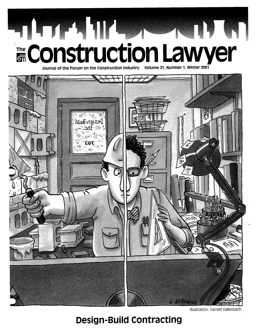 handle is hein.journals/conlaw21 and id is 1 raw text is: mConstruction Lawyer
Journal of the Forum on the Construction Industry Volume 21, Number 1, Winter 2001
EM     -~~ ~-~-I / /-$,4-     I~ I

-ili         :i
.0, 1.oT'

Illustration: Garrett Kallenbach

Design-Build Contracting

qp


