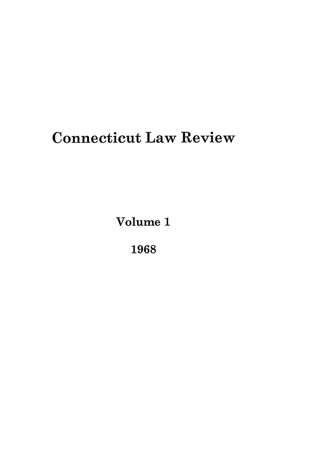 handle is hein.journals/conlr1 and id is 1 raw text is: Connecticut Law Review
Volume 1
1968


