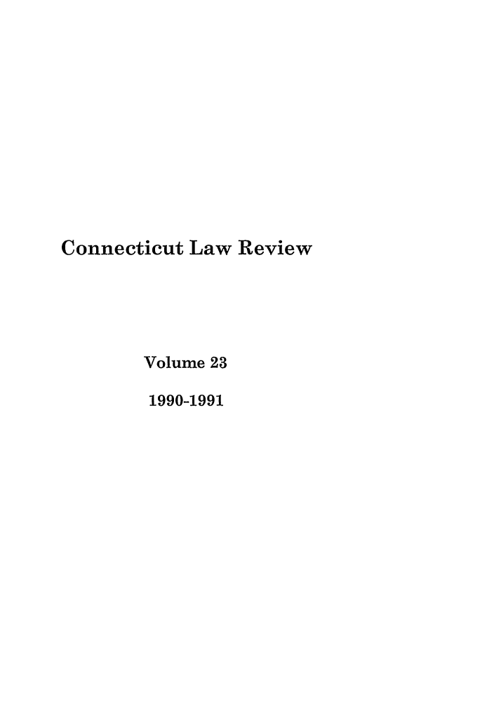 handle is hein.journals/conlr23 and id is 1 raw text is: Connecticut Law Review
Volume 23
1990-1991


