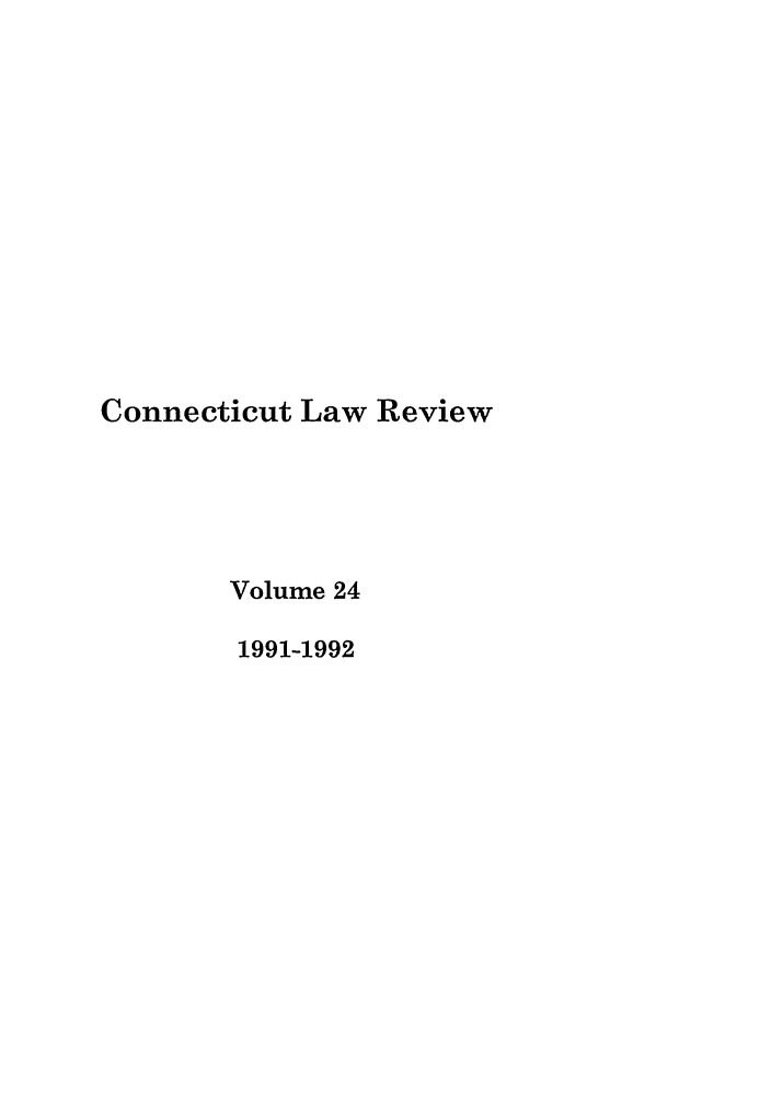 handle is hein.journals/conlr24 and id is 1 raw text is: Connecticut Law Review
Volume 24
1991-1992


