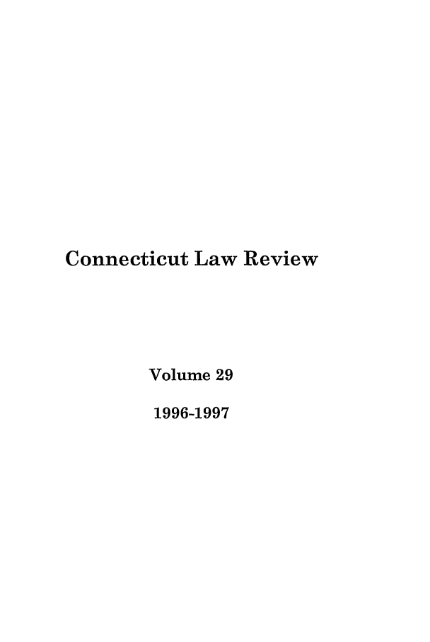 handle is hein.journals/conlr29 and id is 1 raw text is: Connecticut Law Review
Volume 29
1996-1997



