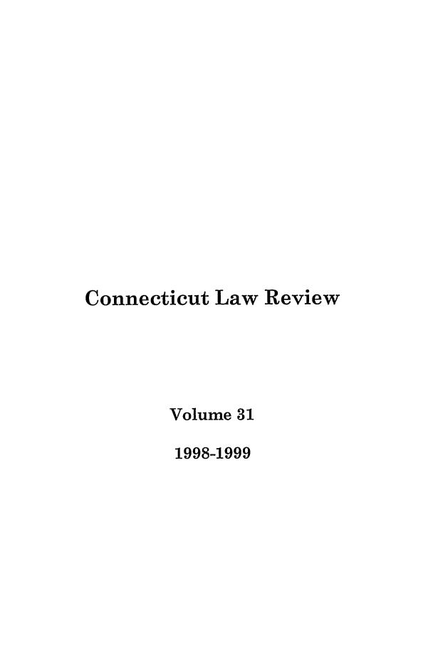 handle is hein.journals/conlr31 and id is 1 raw text is: Connecticut Law Review
Volume 31
1998-1999



