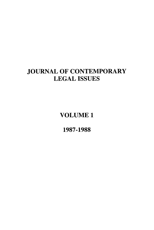 handle is hein.journals/contli1 and id is 1 raw text is: JOURNAL OF CONTEMPORARY
LEGAL ISSUES
VOLUME 1
1987-1988


