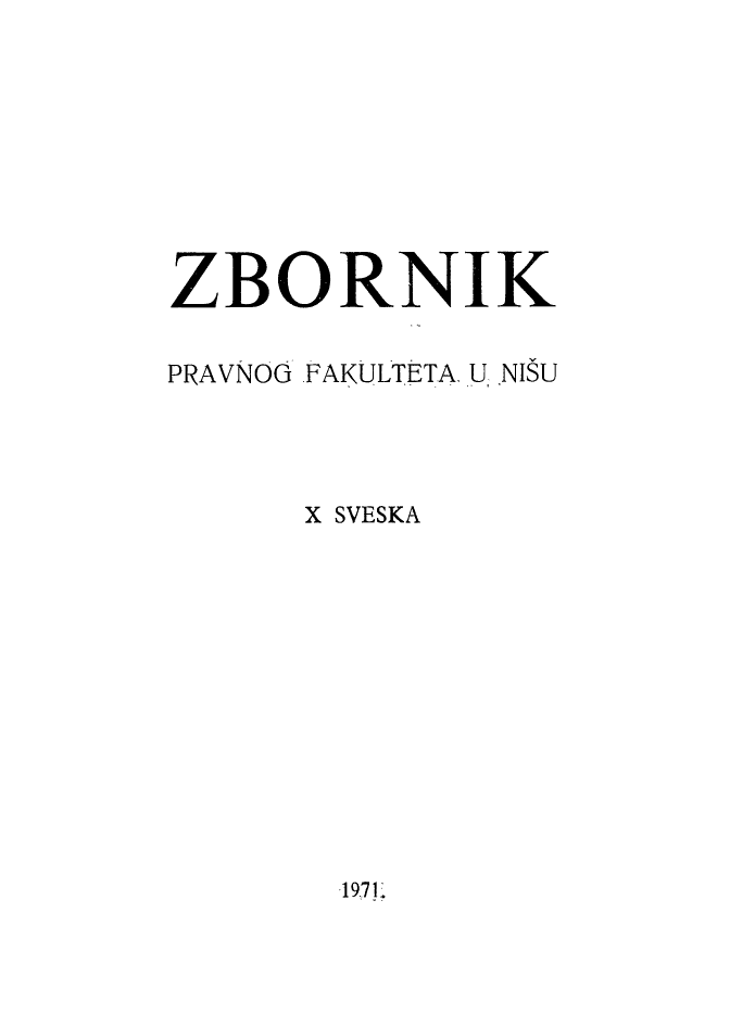 handle is hein.journals/copnis10 and id is 1 raw text is: 








ZBORNIK

PRAVNOG FAKULTETA. U .NISU




      X SVESKA


1971.


