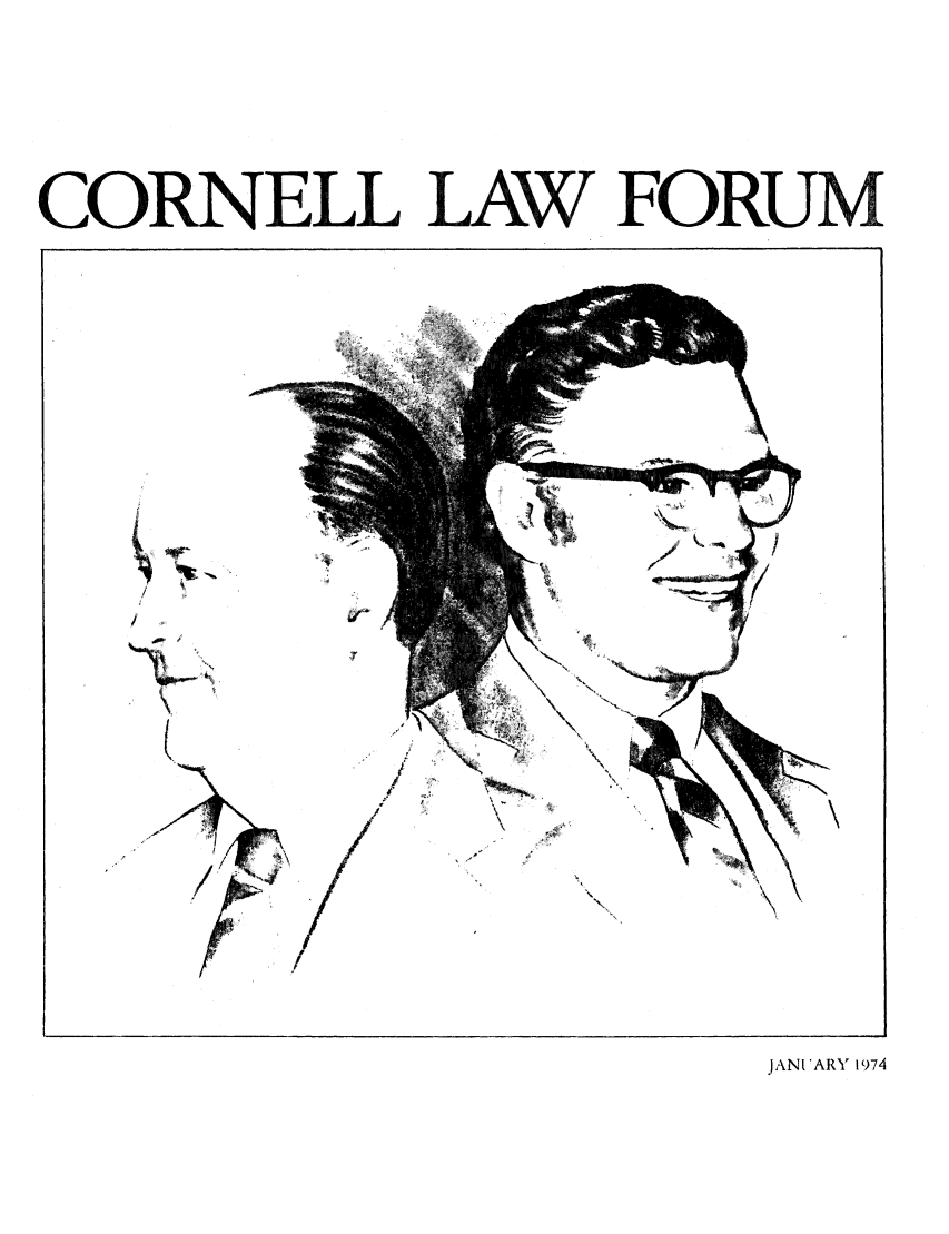 handle is hein.journals/corlawfofe1 and id is 1 raw text is: CORNELL LAW FORUM
.

JANI'ARY 1974


