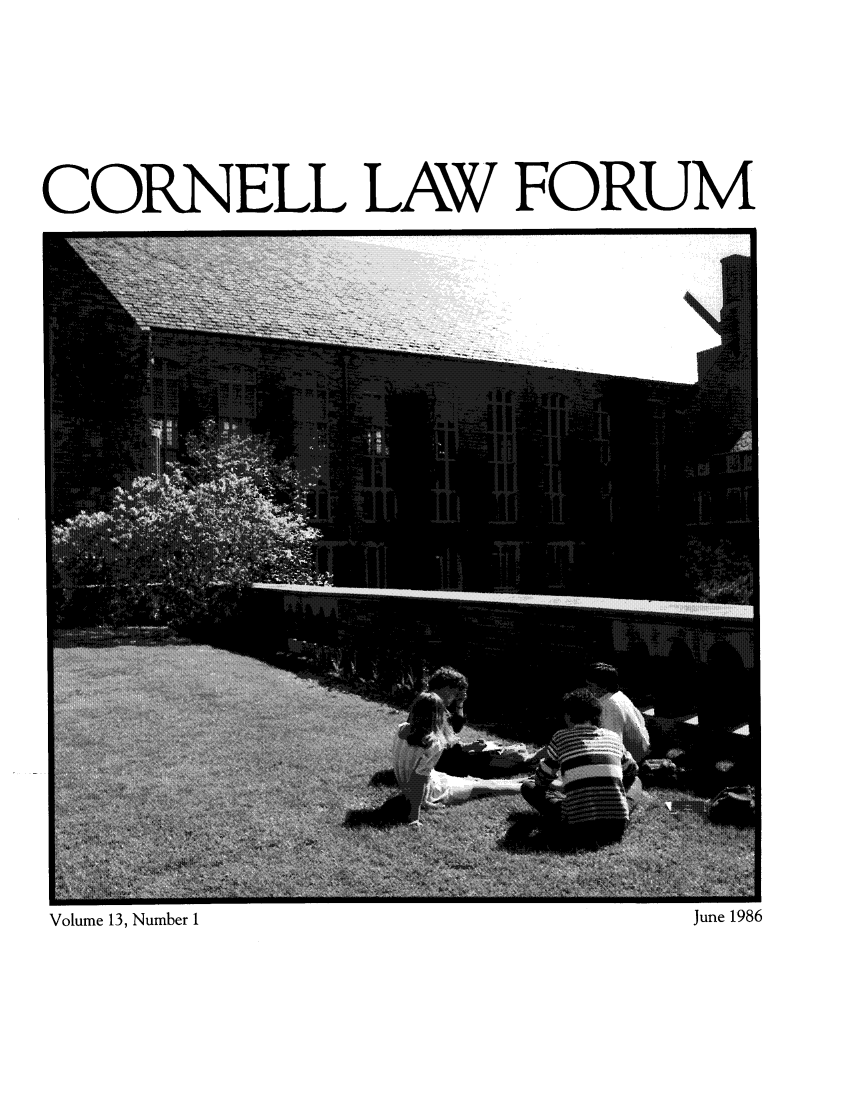 handle is hein.journals/corlawfofe13 and id is 1 raw text is: CORNELL LAW FORUM

Volume 13, Number 1

June 1986


