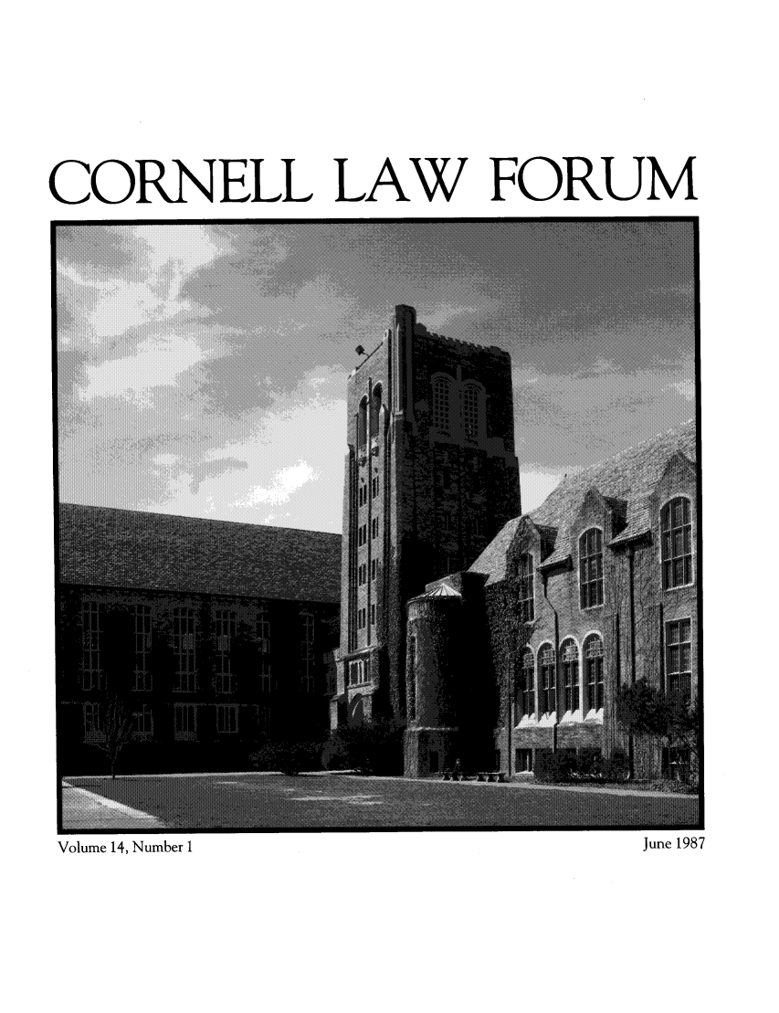 handle is hein.journals/corlawfofe14 and id is 1 raw text is: CORNELL LAW FORUM

Volume 14, Number 1

June 1987


