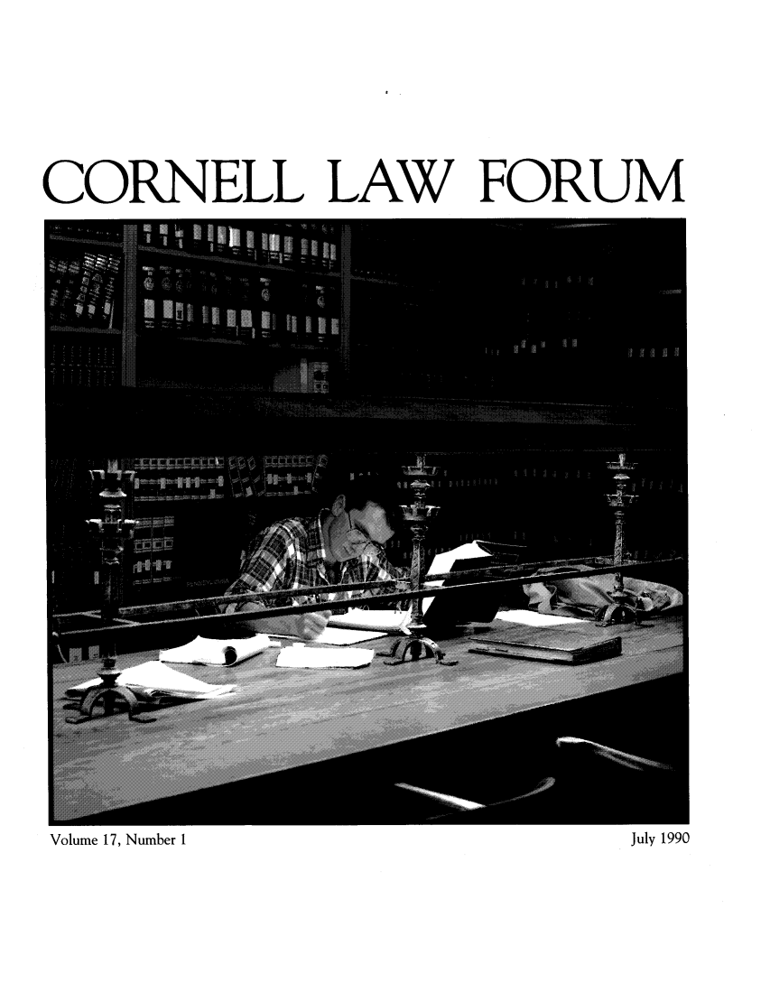 handle is hein.journals/corlawfofe17 and id is 1 raw text is: CORNELL LAW FORUM

Volume 17, Number 1

July 1990


