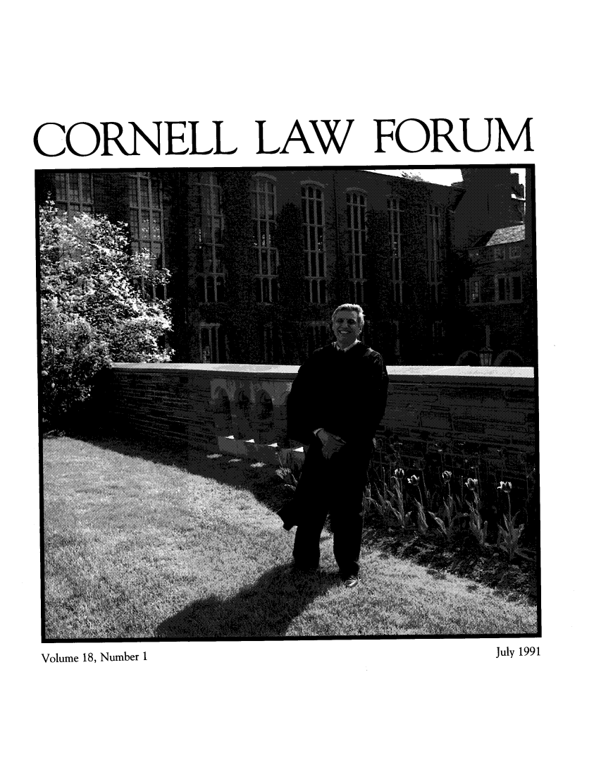 handle is hein.journals/corlawfofe18 and id is 1 raw text is: CORNELL LAW FORUM

July 1991

Volume 18, Number I


