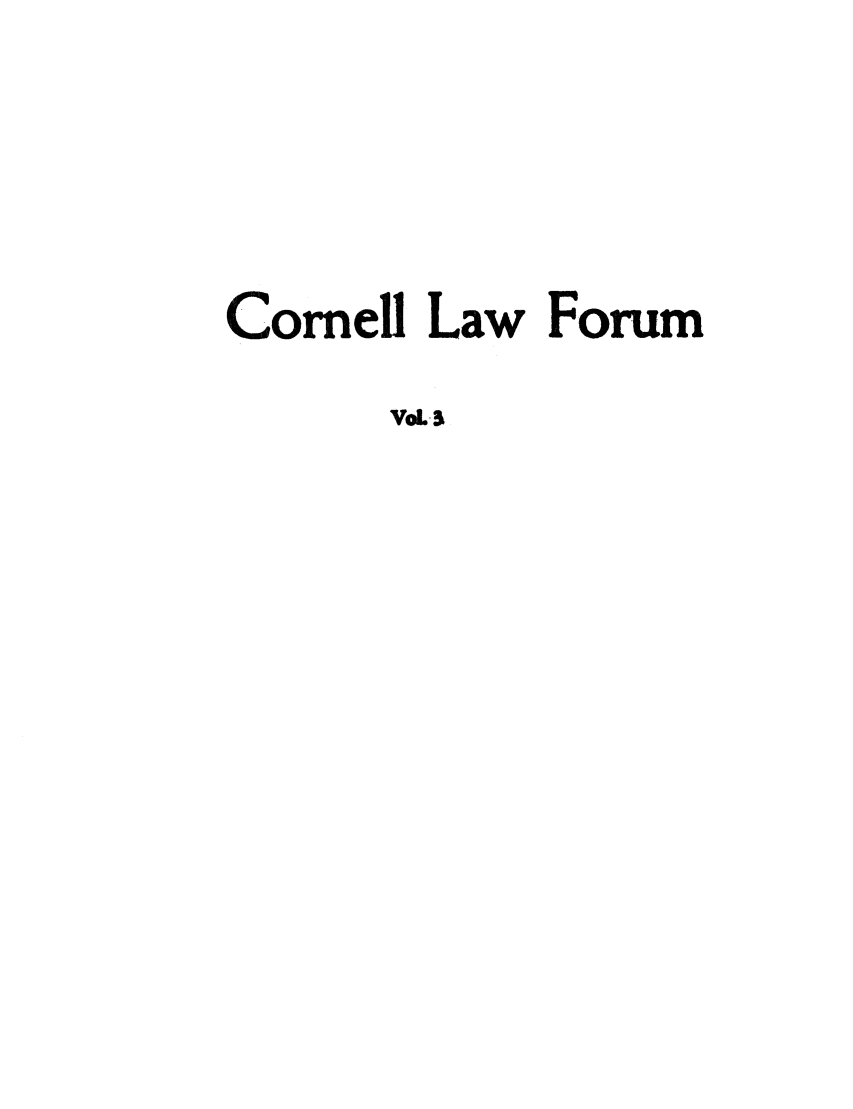 handle is hein.journals/corlawfofe3 and id is 1 raw text is: Cornell Law Forum
VoL.S


