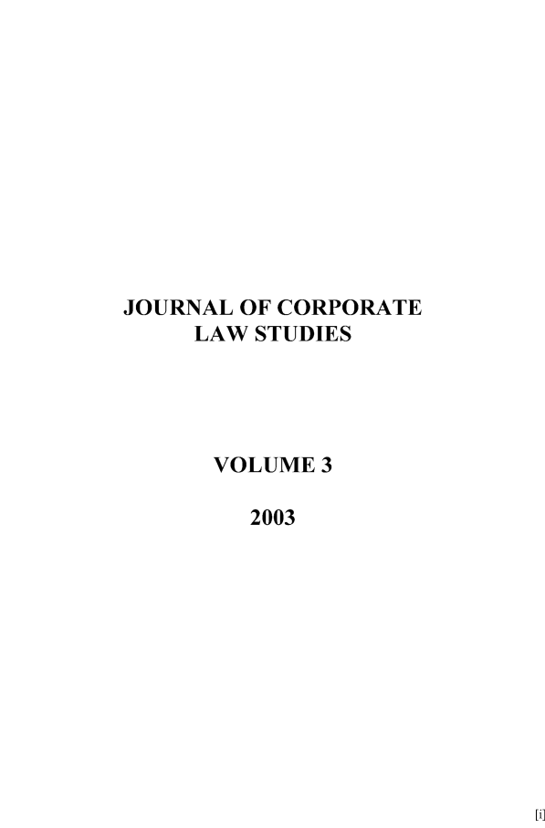 handle is hein.journals/corplstd3 and id is 1 raw text is: JOURNAL OF CORPORATE
LAW STUDIES
VOLUME 3
2003



