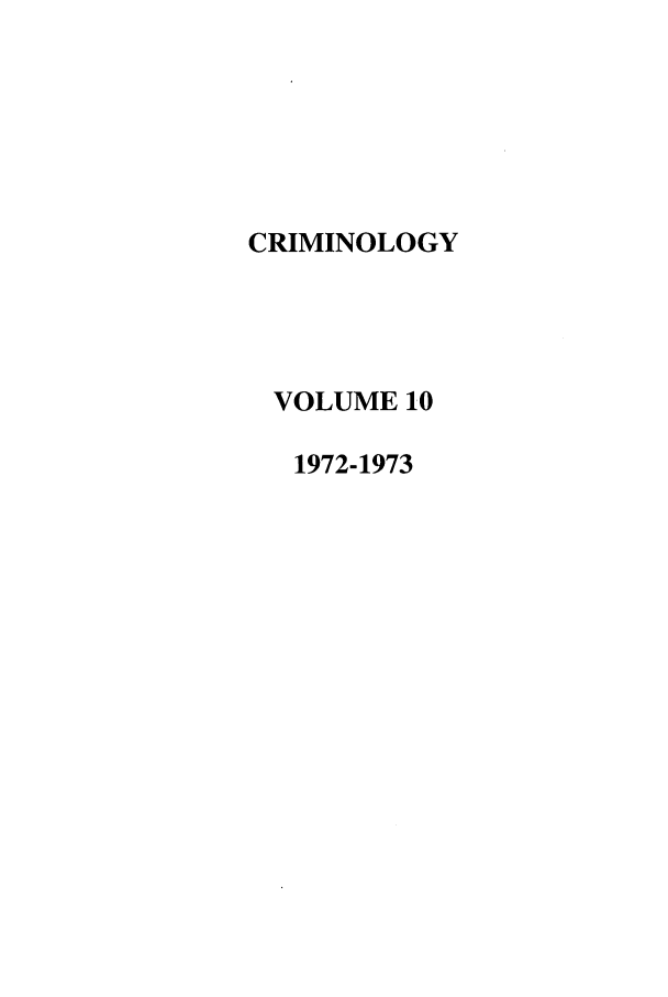handle is hein.journals/crim10 and id is 1 raw text is: CRIMINOLOGY
VOLUME 10
1972-1973


