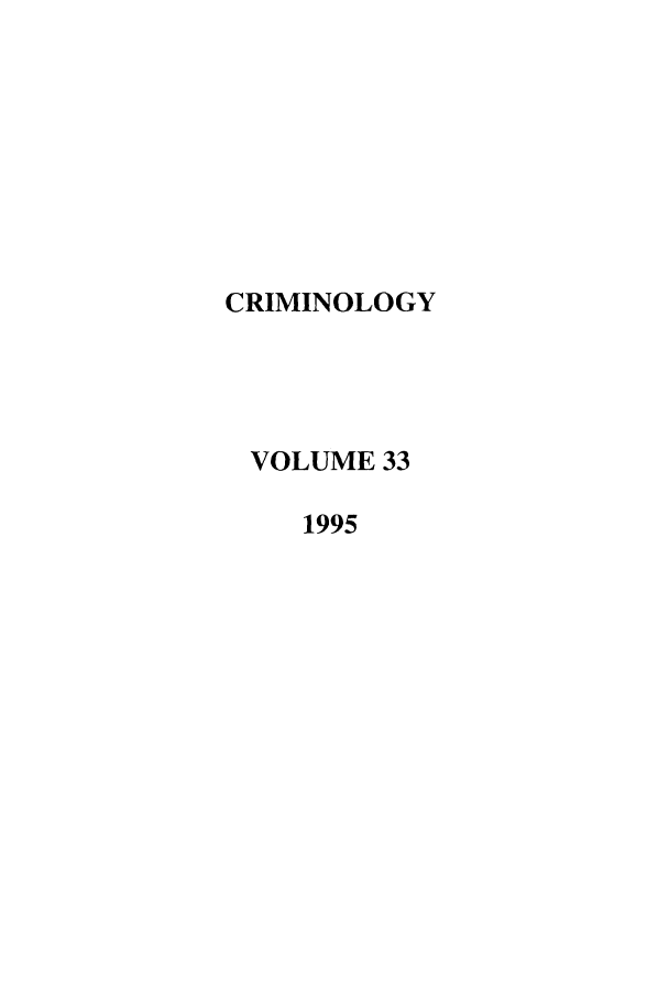handle is hein.journals/crim33 and id is 1 raw text is: CRIMINOLOGY
VOLUME 33
1995


