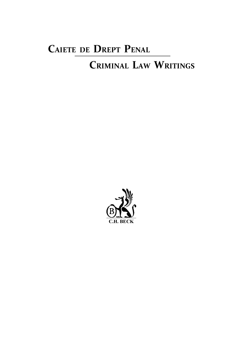 handle is hein.journals/crimlwr2010 and id is 1 raw text is: CAIETE DE DREPT PENAL
CRIMINAL LAW WRITINGS

C.H. BECK


