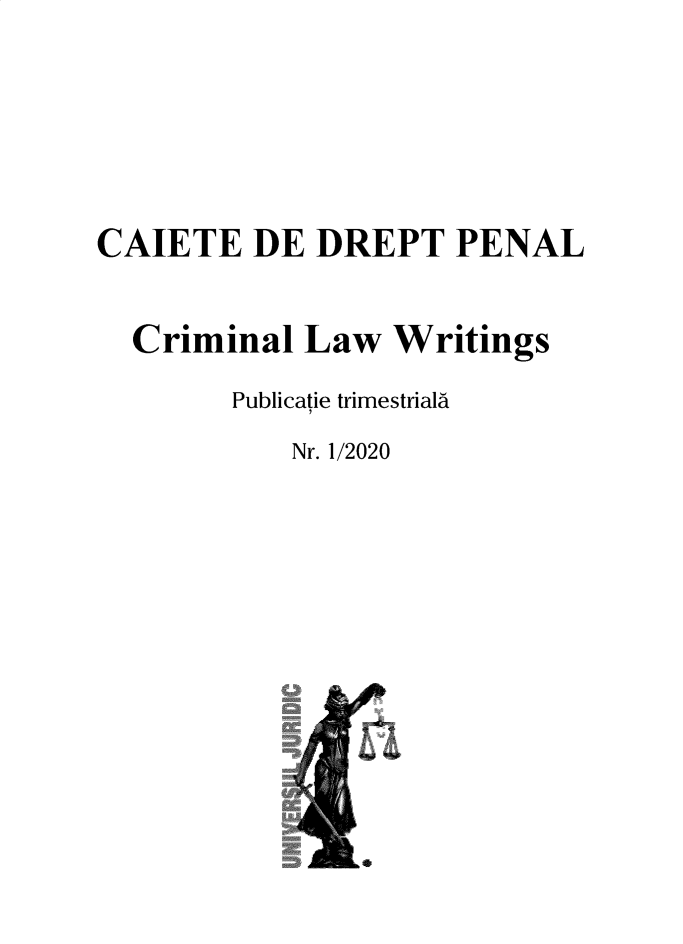 handle is hein.journals/crimlwr2020 and id is 1 raw text is: CAIETE DE DREPT PENAL
Criminal Law Writings
Publicatie trimestriala
Nr. 1/2020


