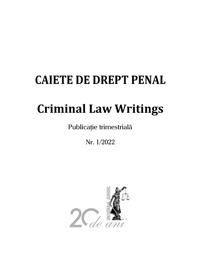 handle is hein.journals/crimlwr2022 and id is 1 raw text is: 






CAIETE  DE  DREPT  PENAL


Criminal   Law  Writings
       Publicatie trimestriala
          Nr. 1/2022


