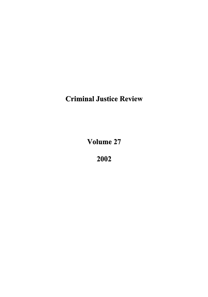 handle is hein.journals/crmrev27 and id is 1 raw text is: Criminal Justice Review
Volume 27
2002


