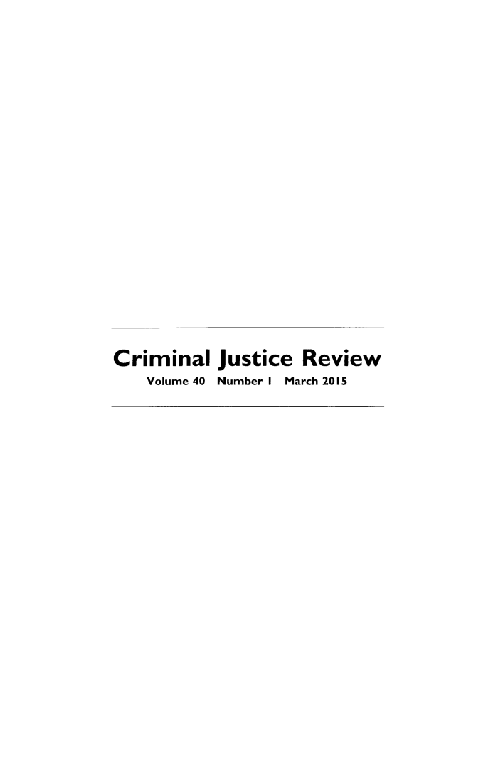 handle is hein.journals/crmrev40 and id is 1 raw text is: 

















Criminal   Justice  Review
   Volume 40 Number I March 2015


