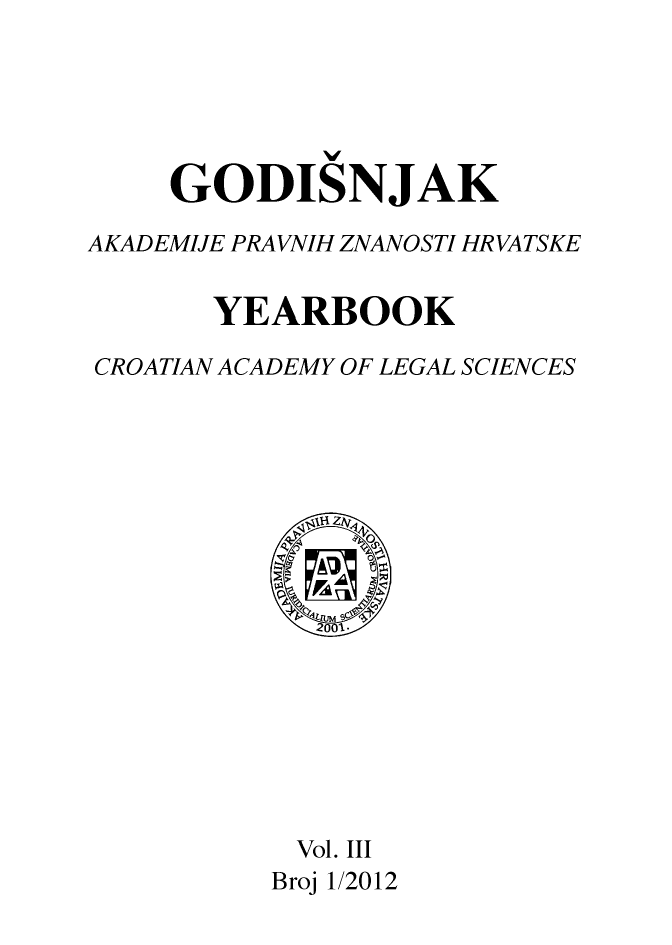 handle is hein.journals/croatlesy3 and id is 1 raw text is: 





     GODISNJAK

AKADEMIJE PRAVNIH ZNANOSTI HRVATSKE


       YEARBOOK

CROATIAN ACADEMY OF LEGAL SCIENCES









             20 1.







             Vol. III
          Broj 1/2012



