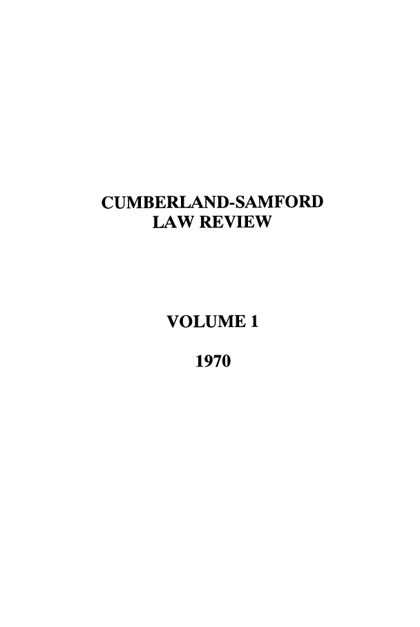 handle is hein.journals/cumlr1 and id is 1 raw text is: CUMBERLAND-SAMFORD
LAW REVIEW
VOLUME 1
1970


