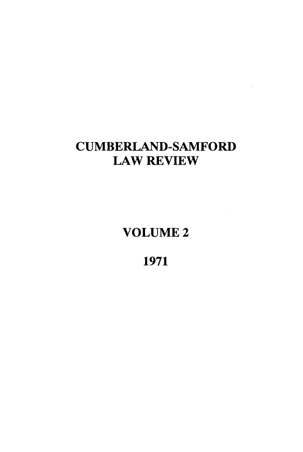 handle is hein.journals/cumlr2 and id is 1 raw text is: CUMBERLAND-SAMFORD
LAW REVIEW
VOLUME 2
1971



