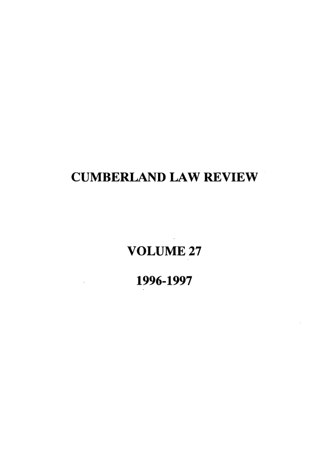 handle is hein.journals/cumlr27 and id is 1 raw text is: CUMBERLAND LAW REVIEW
VOLUME 27
1996-1997



