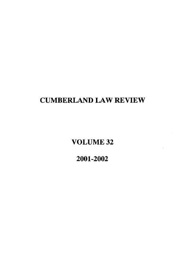 handle is hein.journals/cumlr32 and id is 1 raw text is: CUMBERLAND LAW REVIEW
VOLUME 32
2001-2002


